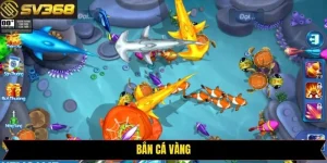 Bắn Cá Vàng - Chinh Phục Kho Báu Dưới Lòng Đại Dương