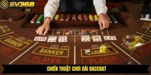 Chiến Thuật Chơi Bài Baccarat Bất Bại Cho Mọi Người Chơi