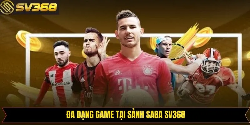Tổng hợp các bộ môn thể thao độc đáo tại sảnh Saba