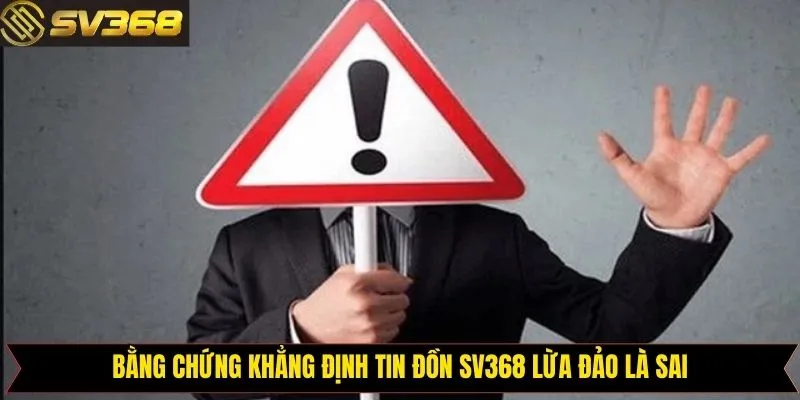 Bằng chứng chứng minh SV368 uy tín và minh bạch