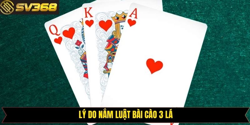 Việc hiểu rõ luật bài cào 3 lá mang lại lợi thế to lớn
