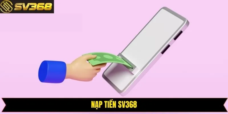 Nạp Tiền SV368 - Hướng Dẫn Từ A Đến Z Cho Người Mới