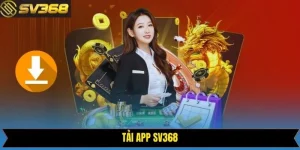 Tải App SV368 - Thao Tác Chuẩn Xác Và Đầy Đủ Từ A-Z