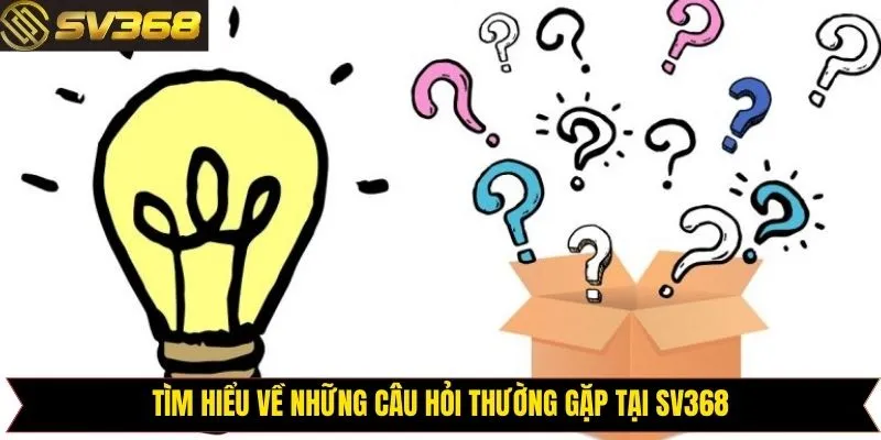 Tóm tắt về chuyên mục những câu hỏi thường gặp của SV368