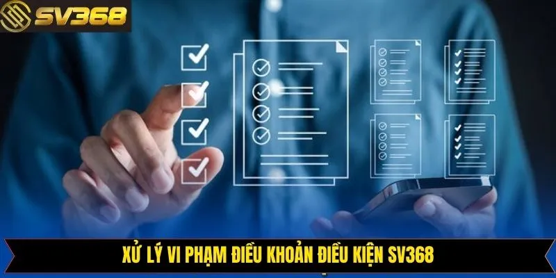 Biện pháp xử lý hội viên vi phạm tại SV368